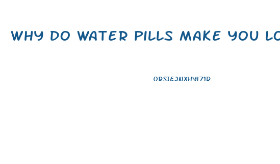 Why Do Water Pills Make You Lose Weight