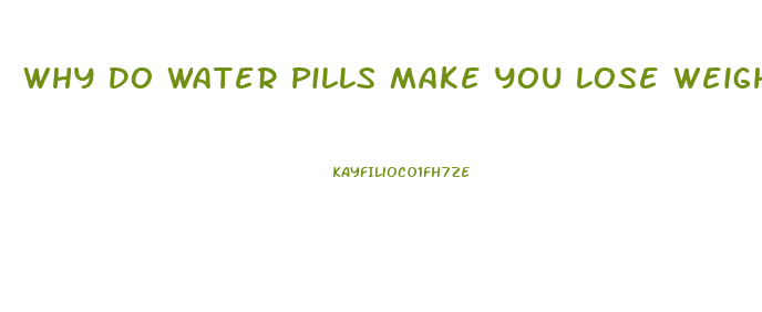 Why Do Water Pills Make You Lose Weight