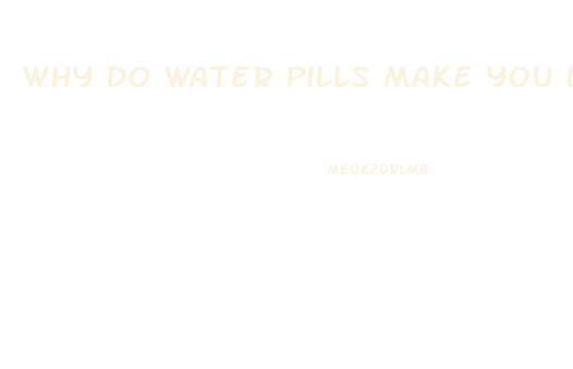 Why Do Water Pills Make You Lose Weight