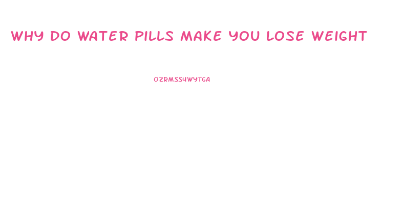 Why Do Water Pills Make You Lose Weight