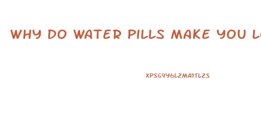 Why Do Water Pills Make You Lose Weight