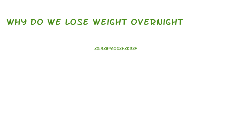 Why Do We Lose Weight Overnight