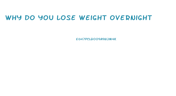 Why Do You Lose Weight Overnight