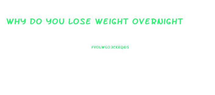 Why Do You Lose Weight Overnight