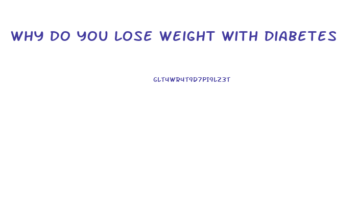 Why Do You Lose Weight With Diabetes