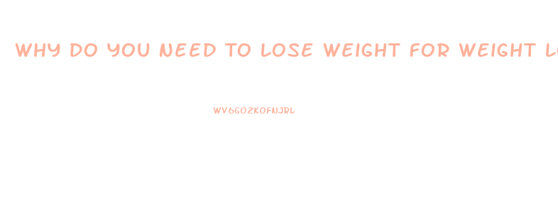 Why Do You Need To Lose Weight For Weight Loss Pills