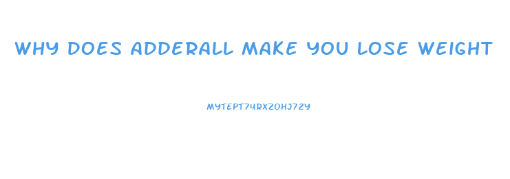 Why Does Adderall Make You Lose Weight