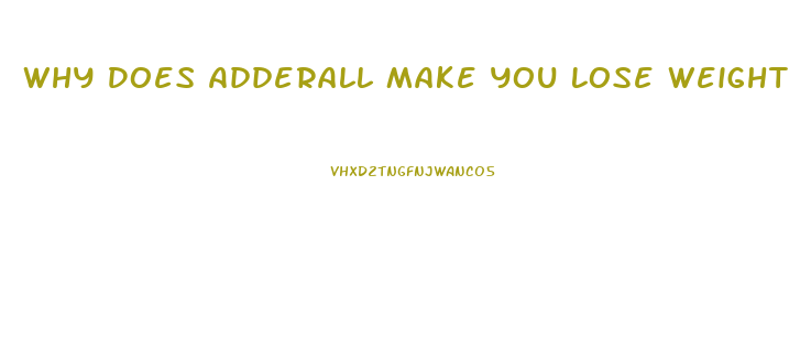 Why Does Adderall Make You Lose Weight