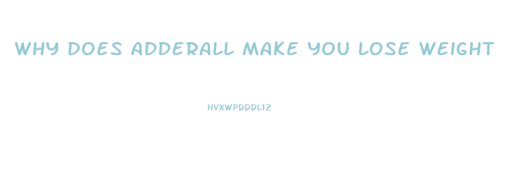 Why Does Adderall Make You Lose Weight