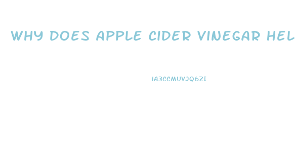 Why Does Apple Cider Vinegar Help You Lose Weight