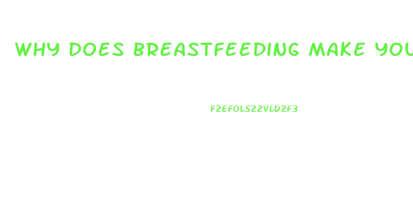 Why Does Breastfeeding Make You Lose Weight