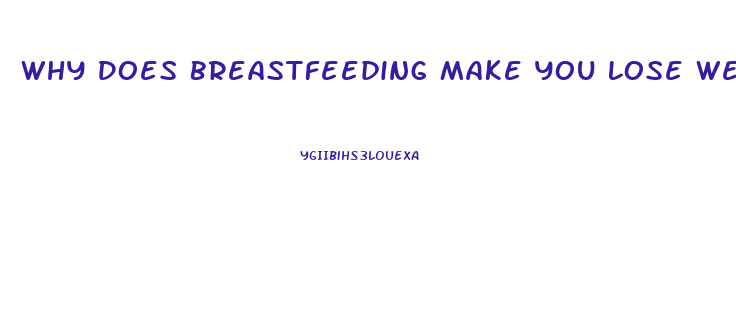 Why Does Breastfeeding Make You Lose Weight