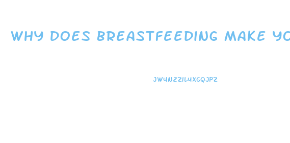 Why Does Breastfeeding Make You Lose Weight