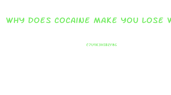 Why Does Cocaine Make You Lose Weight