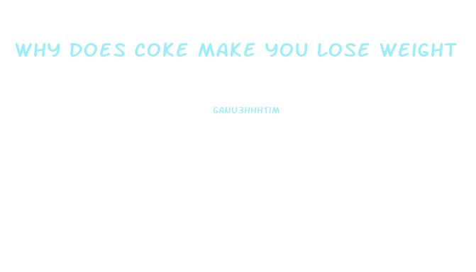 Why Does Coke Make You Lose Weight