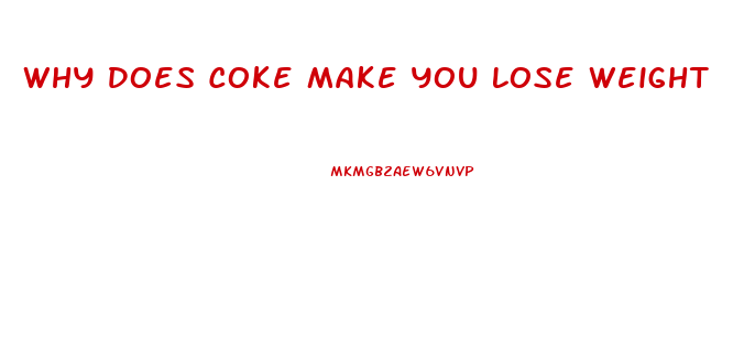 Why Does Coke Make You Lose Weight