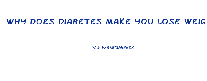 Why Does Diabetes Make You Lose Weight