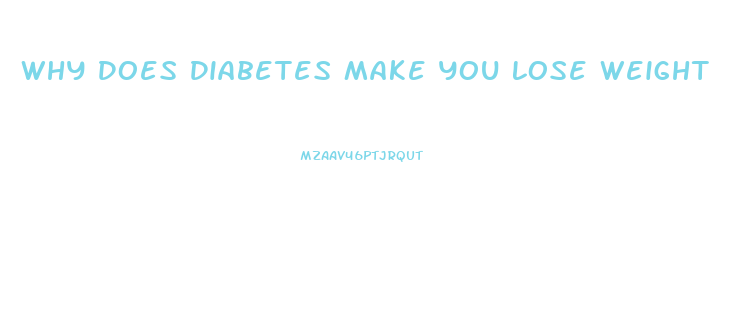 Why Does Diabetes Make You Lose Weight