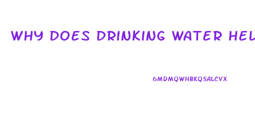 Why Does Drinking Water Help Lose Weight