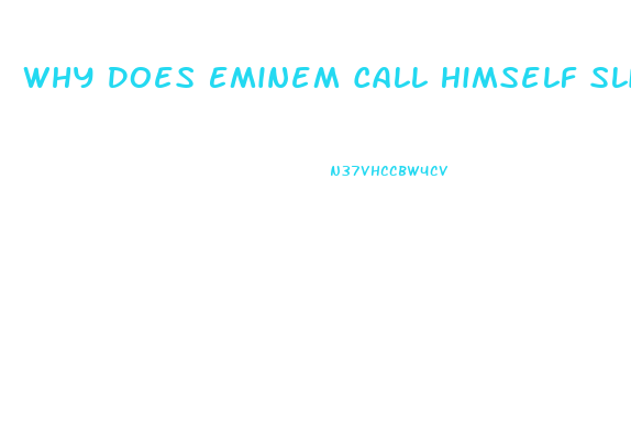 Why Does Eminem Call Himself Slim Shady