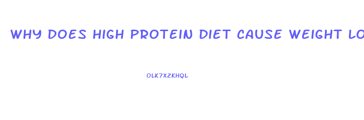 Why Does High Protein Diet Cause Weight Loss