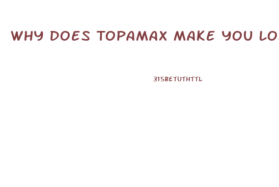 Why Does Topamax Make You Lose Weight