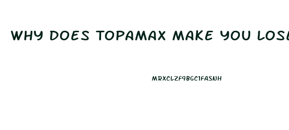 Why Does Topamax Make You Lose Weight