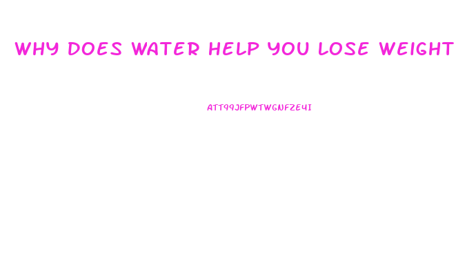 Why Does Water Help You Lose Weight