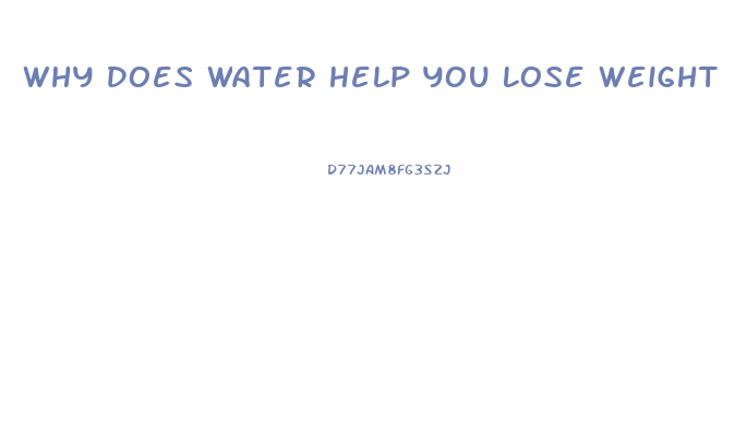 Why Does Water Help You Lose Weight