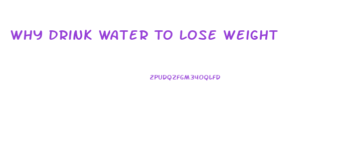 Why Drink Water To Lose Weight