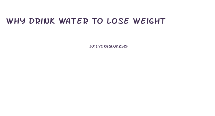 Why Drink Water To Lose Weight