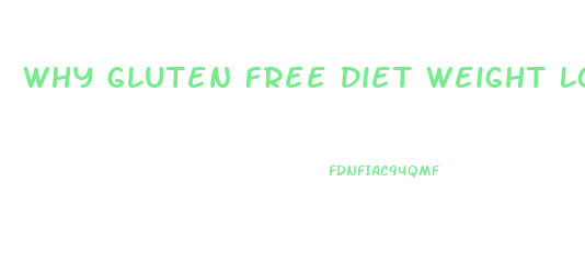 Why Gluten Free Diet Weight Loss