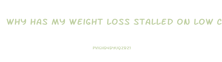 Why Has My Weight Loss Stalled On Low Carb Diet