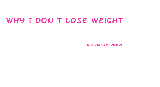 Why I Don T Lose Weight
