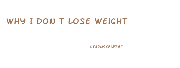 Why I Don T Lose Weight