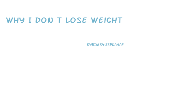 Why I Don T Lose Weight