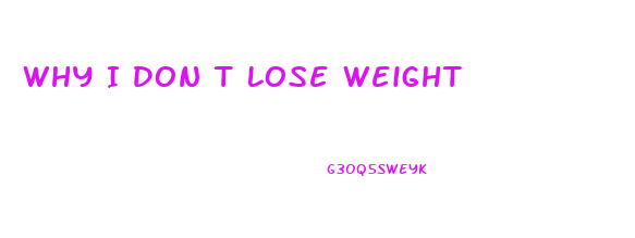 Why I Don T Lose Weight