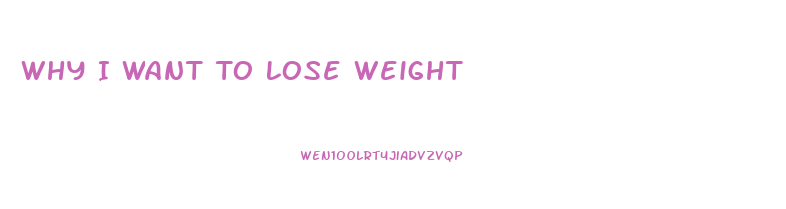 Why I Want To Lose Weight