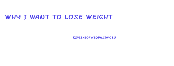 Why I Want To Lose Weight