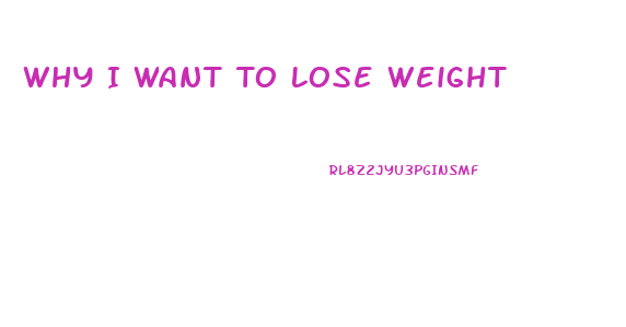 Why I Want To Lose Weight