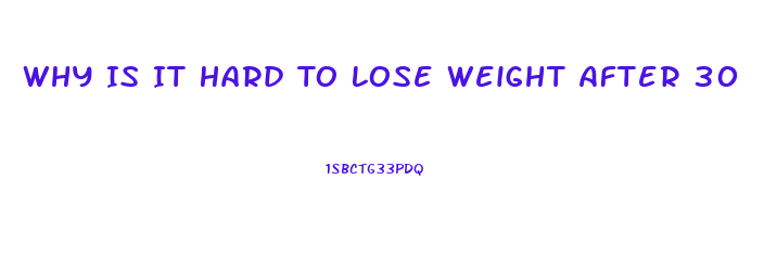 Why Is It Hard To Lose Weight After 30