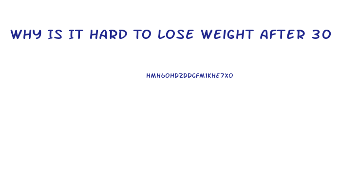 Why Is It Hard To Lose Weight After 30