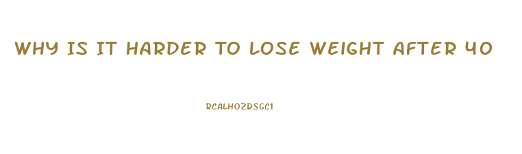 Why Is It Harder To Lose Weight After 40