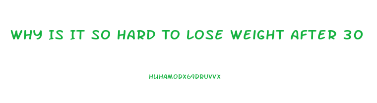 Why Is It So Hard To Lose Weight After 30