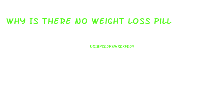 Why Is There No Weight Loss Pill