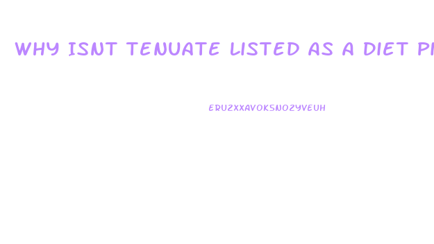 Why Isnt Tenuate Listed As A Diet Pill