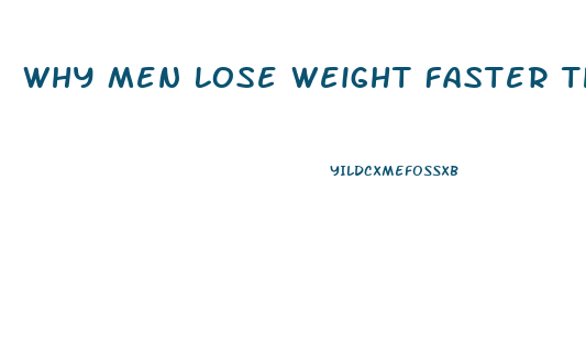 Why Men Lose Weight Faster Than Women