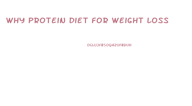 Why Protein Diet For Weight Loss