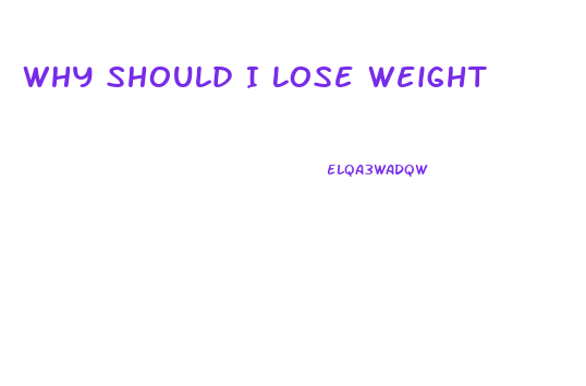 Why Should I Lose Weight