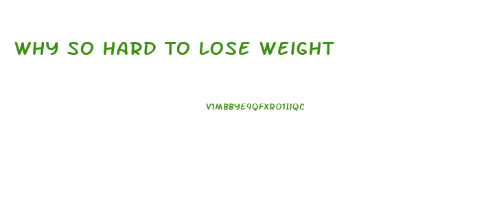 Why So Hard To Lose Weight